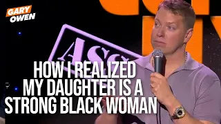 How I Realized My Daughter Is A Strong Black Woman | Gary Owen