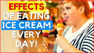 What Happens If You Eat Ice Cream Every?