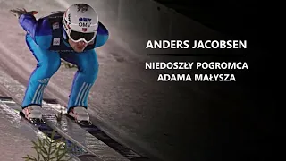 Anders Jacobsen - Niedoszły pogromca Adama Małysza