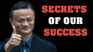 JACK MA'S MOTIVATIONAL SPEECH: Secrets of Success: