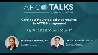 ARC Talks Webinar: Cardiac and Neurological Approaches in ATTR Management