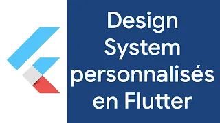 Créer ses propres design system en Flutter