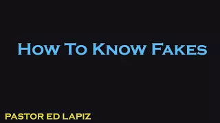 063  Pastor Ed Lapiz Preachings 2018   How To Know Fakes
