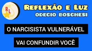 NARCISISTA VULNERÁVEL. ESTE  É  O TIPO QUE MAIS VAI TE CONFUNDIR. #narcisismo #narcisistas