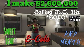 I make $2,600,000 selling MC Biz *SOLO* ( Sweet Leaf, E-Cola, Menth) 2X MC $ week | GTA 5 Online