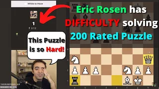 Eric Rosen has DIFFICULTY solving 200 Rated Puzzle!