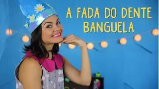 A Fada do Dente Banguela :: O Baú da Camilinha :: Contação de Histórias