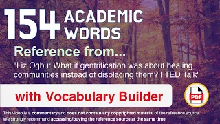 154 Academic Words Words Ref from "What if gentrification was about healing [...] | TED"