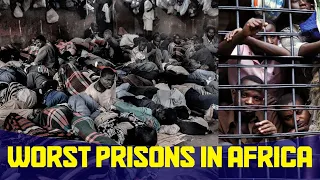 10 of the Worst Prisons in Africa. | The World's Toughest Prisons