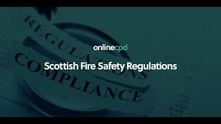 Online CPD: Scottish Fire Safety Regulations