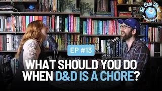 Is D&D A Chore? No Such Thing as being Too Powerful & More | I'd Crit That: A Couples D&D Podcast