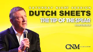 DUTCH SHEETS - The Tip of the Spear Conference (Saturday Night)