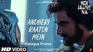 Andheri Raaton Mein (Dialogue Promo) Koi Jaane Na | Amyra Dastur, Kunal Kapoor | Amin Hajee| 2 April