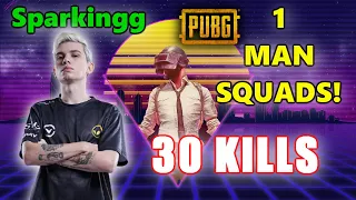 Sparkingg - 30 KILLS - 1 MAN SQUADS! - PUBG