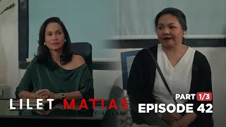 Lilet Matias, Attorney-At-Law: Pababagsakin na ang mga Matias! (Full Episode 42 - Part 1/3)