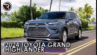 2024 TOYOTA GRAND HIGHLANDER FIRST DRIVE, EVOLUTION OF A PROVEN FORMULA