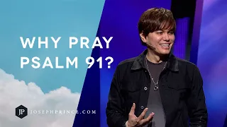 Why Pray Psalm 91? | Joseph Prince