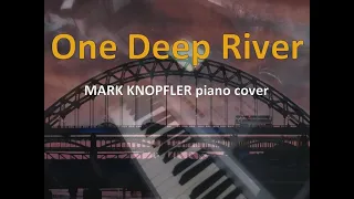 One Deep River - Mark Knopfler piano cover