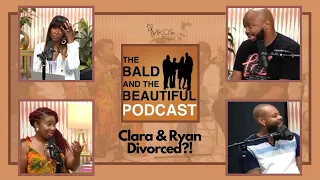 #TheBaldandTheBeautiful | Clara & Ryan Divorced?!