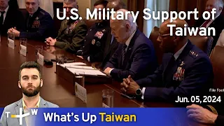 U.S. Military Support of Taiwan, What's Up Taiwan – News at 14:00, June 5, 2024 | TaiwanPlus News