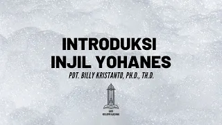 Pdt. Billy Kristanto - Introduksi Injil Yohanes - GRII KG