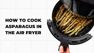 How to Cook Asparagus in the Air Fryer