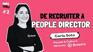 De RECRUITER a PEOPLE DIRECTOR con Carla Soto, People & Culture Director de Boletia | People Things