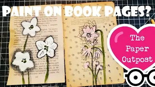 PAINTING BOOK PAGES?! Easy Ideas with Book Pages & Paint in Junk Journals! The Paper Outpost :)!