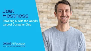 Powering AI with the World's Largest Computer Chip with Joel Hestness - 684