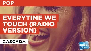 Everytime We Touch (Radio Version) in the style of Cascada | Karaoke with Lyrics