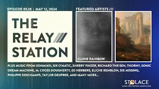 Ft. Clone Rainbow and Lucchi + Meierkord // The RELAY STATION [ep 5.18] global ambient music