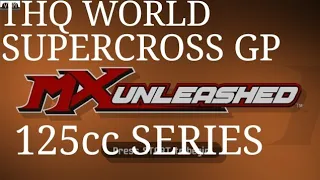 THQ WORLD SUPERCROSS GP 125CC SERIES: MX UNLEASHED