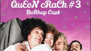 QuEeN cRaCk #3 (BoRhap Cast Version)