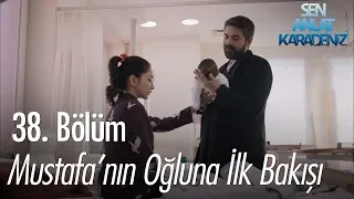 Mustafa'nın oğluna ilk bakışı - Sen Anlat Karadeniz 38. Bölüm