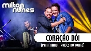 Milton Nunes (Miltinho) Part. Aviões Do Forro - Coração Dói - [DVD Entre Amigos] - (Clipe Oficial)