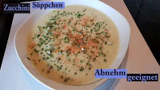 Zucchini - Süppchen,ideal auch zum abnehmen geeignet !                    Extrem schnell und gesund!