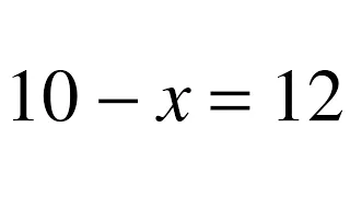 Ecuaciones de primer grado 10 - x = 12