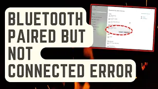 FIXED: Windows Bluetooth Paired But Not Connected Error