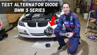 HOW TO TEST ALTERNATOR DIODE ON BMW E90 E91 E92 E93 E46. BATTERY DRAIN 316i 318i 320i 323i 325i 328i