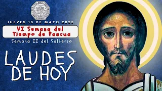 LAUDES DEL DIA DE HOY,  JUEVES 18 DE MAYO 2023, LITURGIA DE LAS HORAS.