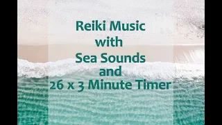 Reiki Healing Music with Sea Sounds and 3 Minute Timer - 26 x 3 min