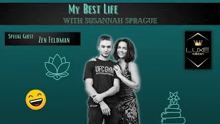 My Best Life Ep. 8: Special Guest Zen Feldman