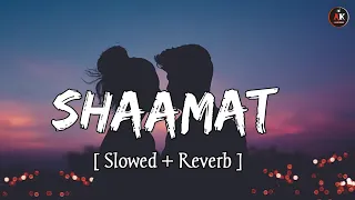 Shaamat Aayi Hai || Slowed + Reverb || Ek Villian Return || Trending Song Lofi ||#lofi