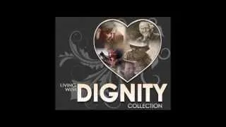 Living With Dignity Collection--Extended Trailer