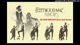 Fleetwood Mac - Go Your Own Way (Dave Audé Remix) dance electronic synth-pop rock classic