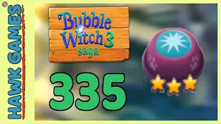 Bubble Witch 3 Saga Level 335 Hard (Clear All Bubbles) - 3 Stars Walkthrough, No Boosters