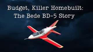 Budget, Killer Homebuilt: the Bede BD-5 Story.