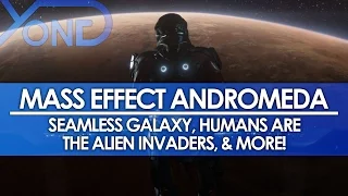 Mass Effect Andromeda - Plot Details, Seamless Galaxy, Humans Are the Alien Invaders, & More!