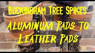 Buckingham Tree Climbing Spikes - Replacing Aluminum Pads With Leather  Pads - Much More Comfy!