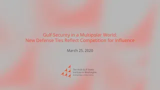 Gulf Security in a Multipolar World: New Defense Ties Reflect Competition for Influence